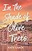 In the Shade of Olive Trees