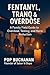Fentanyl, Tranq and Overdos...
