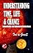 UNDERSTANDING LIFE, TIME & ...