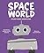 Space World: Explore the Busy World of Space