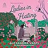 Ladies in Hating by Alexandra Vasti