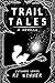 Trail Tales by RJ Kinner