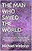 THE MAN WHO SAVED THE WORLD...