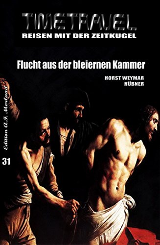 Timetravel #31: Flucht aus der bleiernen Kammer