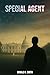 Special Agent : My work as ...