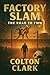 Factory Slam by Colton Clark