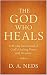 The God Who Heals: A 30-Day...