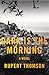 Dark Is the Morning: A Novel