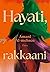 Hayati, rakkaani