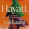 Hayati, rakkaani