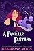 A Familiar Fantasy