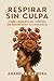 Respirar sin culpa by Anabelle Cabrera