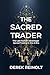 The Sacred Trader by Derek Reinolt