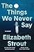 The Things We Never Say: A ...