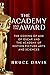 The Academy and the Award: The Coming of Age of Oscar and the Academy of Motion Picture Arts and Sciences