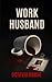 Special Edition Work Husband