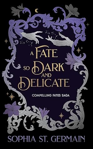 A Fate so Dark and Delicate (Compelling Fates Saga Book 4)