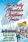 The Rocky Mountain Christmas Train by Katie O'Connor