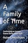 A Family of Time: Confronting an Unseen Enemy (Series Book Four)