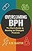 "Overcoming BPH: The Man’s ...