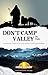 Don't Camp In The Valley: W...
