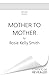 Mother to Mother: Navigating motherhood through the generations