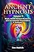 Ancient Hypnosis Volume II:...