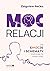 Moc relacji. Jak emocje i s...