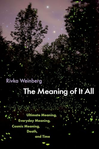 The Meaning of It All: Ultimate Meaning, Everyday Meaning, Cosmic Meaning, Death, and Time (Hardcover)