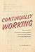 Continually Working: Black Women, Community Intellectualism, and Economic Justice in Postwar Milwaukee