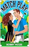 Match Play by Bobby  McGee