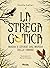 La Strega Gotica. Magia e storie dal mondo delle ombre
