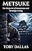 Metsuke: The Ninja Art of Awareness and Strategic Living (Ninja Mastery Series)