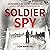 Soldier Spy: Le récit explo...