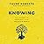 Knowing: The Journey to Certainty in an Uncertain World