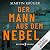 Der Mann aus dem Nebel: Die...
