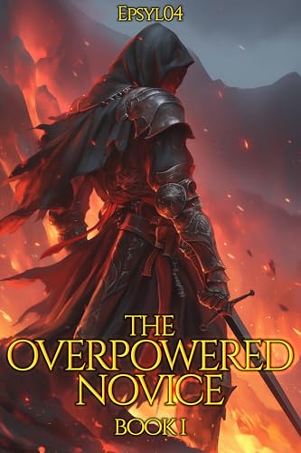 The Overpowered Novice Book 1: An OP MC Isekai LitRPG (Kindle Edition)