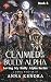 Claimed By My Bully Alpha: ...