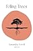 Felling Trees: Selected Wor...