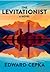 The Levitationist by Ed Cepka The Levitationist by Ed Cepka