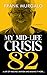 My Mid-life Crisis at 82 by Frank Murgalo
