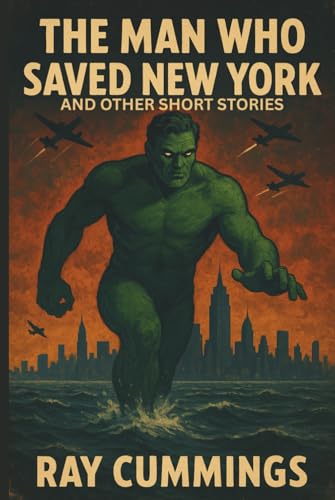 The man who saved New York and other short stories: A Classic Pulp Science Fiction Collection from the Golden Age (Hardcover)