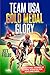 Team USA Gold Medal Glory: ...