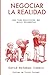Negociar la realidad: Las t...