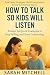 How to Talk So Kids Will Li...