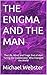 THE ENIGMA AND THE MAN: The...