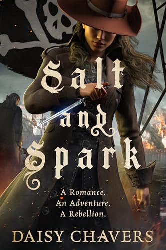 Salt and Spark: A Romance. An Adventure. A Rebellion (Kindle Edition)