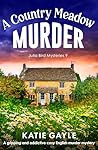 A Country Meadow Murder by Katie Gayle