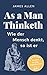 As a Man Thinketh: Wie der ...