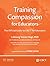 Training Compassion for Educators by Lobsang Tenzin Negi